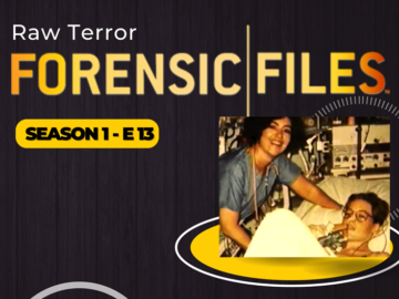 Forensic Files S1 E13: Raw Terror