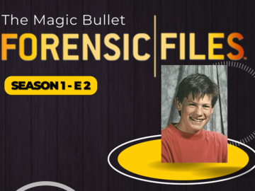 Forensic Files S1 E2: The Magic Bullet”