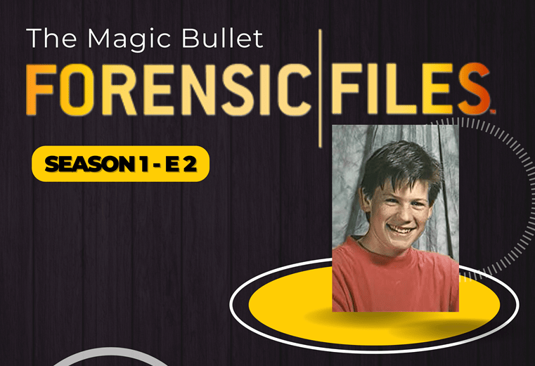 Forensic Files S1 E2: The Magic Bullet”