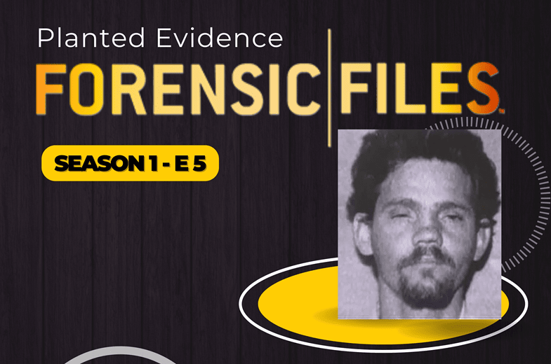 Forensic Files S1 E5: Planted Evidence