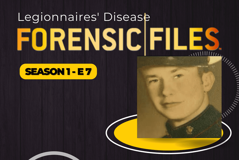 Forensic Files S1 E7: Legionnaires’ Disease