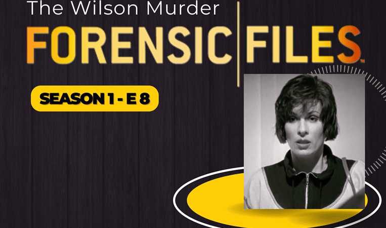 Forensic Files S1 E8: The Wilson Murder