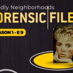 Forensic Files S1 E9: Deadly Neigborhoods