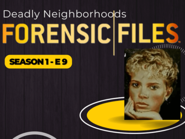 Forensic Files S1 E9: Deadly Neigborhoods